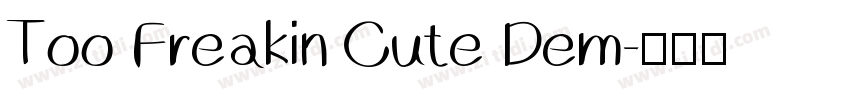 Too Freakin Cute Dem字体转换